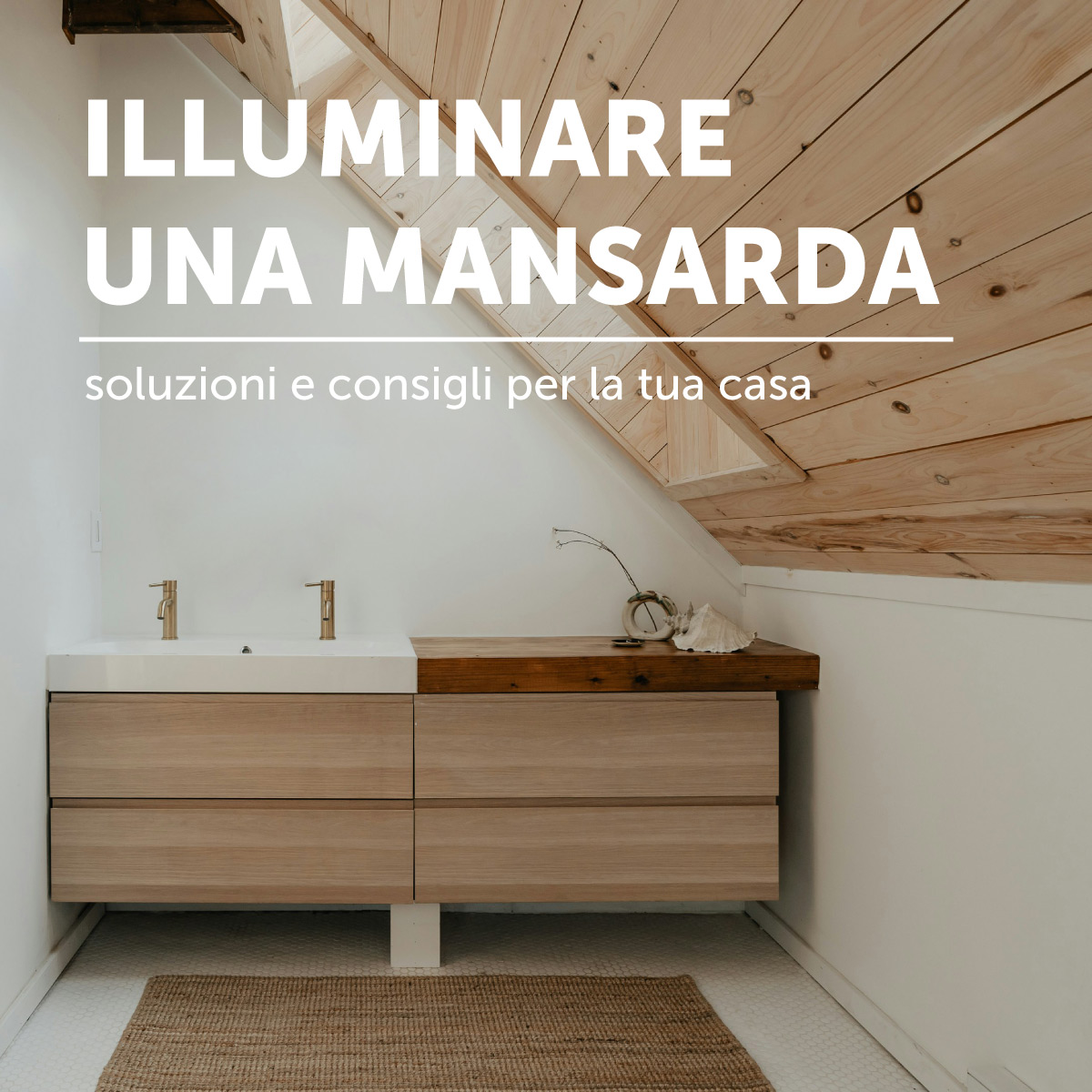 Illuminare una mansarda: scopri tutte le soluzioni e consigli per la tua casa